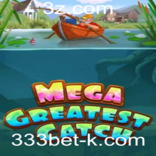 Explorando o Mundo do Jogo MegaGreatestCatch com 333bet